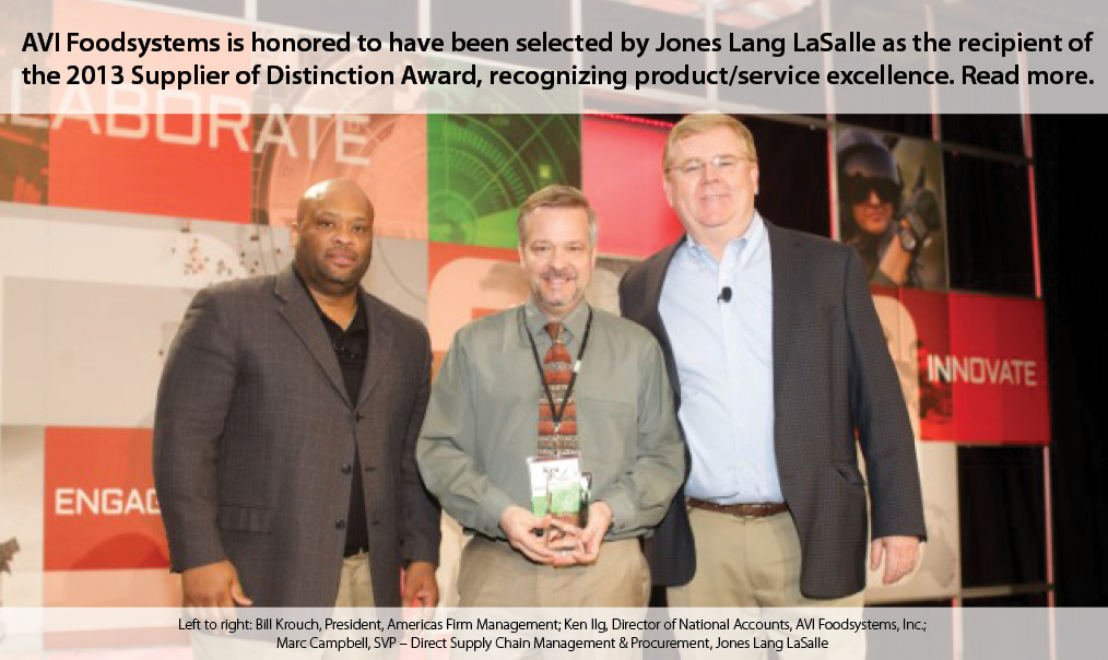 AVI Foodsystems is proud to accept the 2013 Supplier of Distinction Award from Jones Lang LaSalle